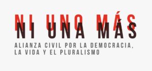 Ni uno más: Alianza civil por la democracia, la vida y el pluralismo