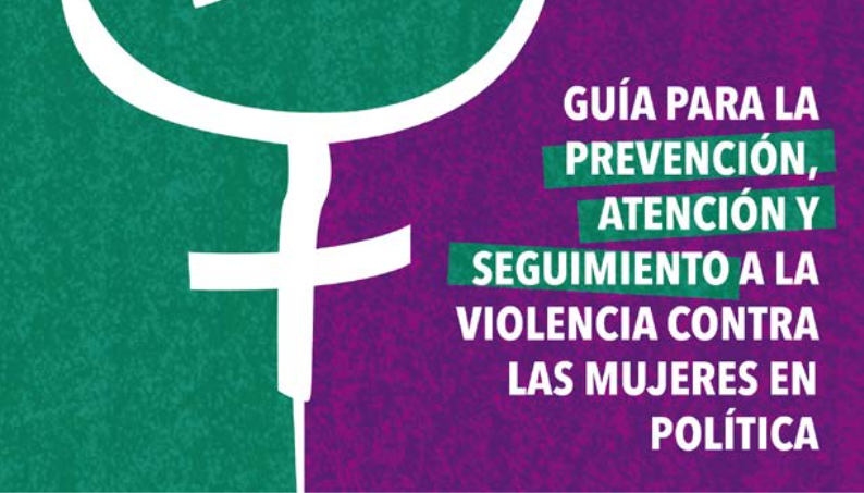 Guía para la prevención, atención y seguimiento a la violencia contra las mujeres en política