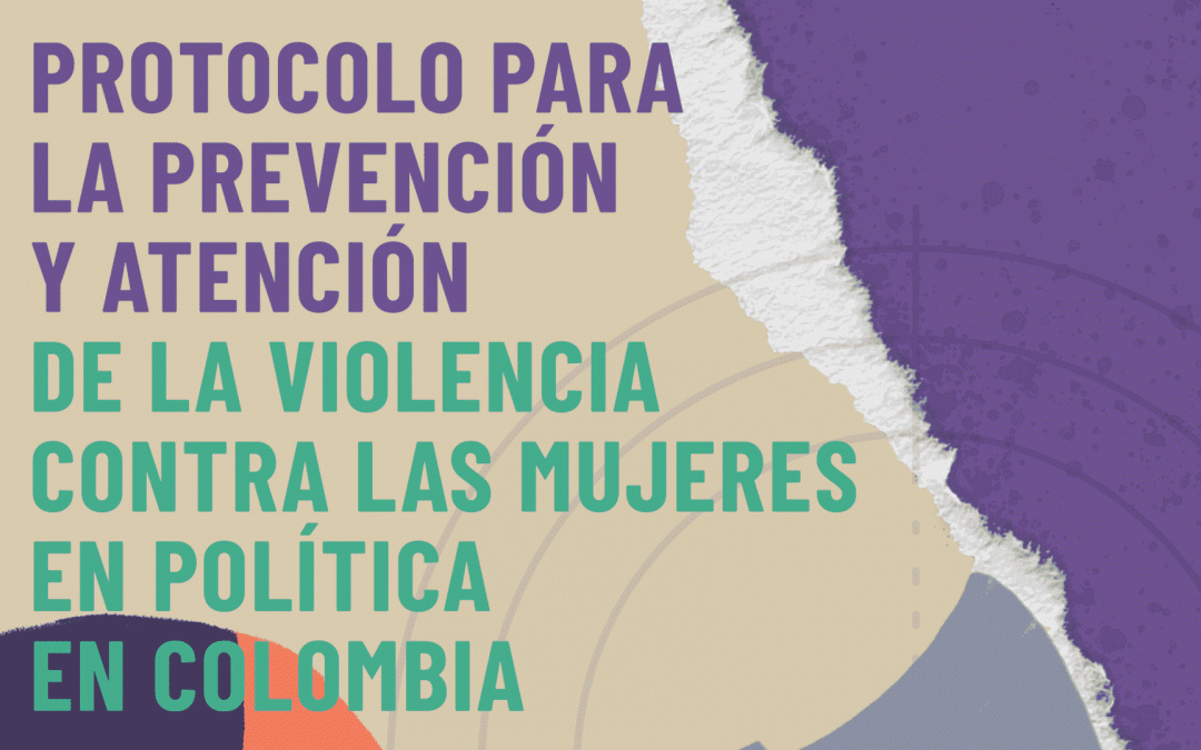 Protocolo para la prevención y atención de la violencia contra las mujeres en política en Colombia