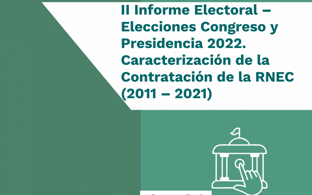 II Informe Electoral – Elecciones Congreso y Presidencia 2022. Caracterización de la Contratación de la RNEC (2011 – 2021)