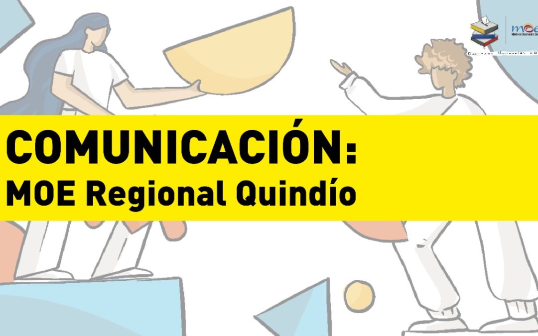 COMUNICACIÓN: MOE regional Quindío