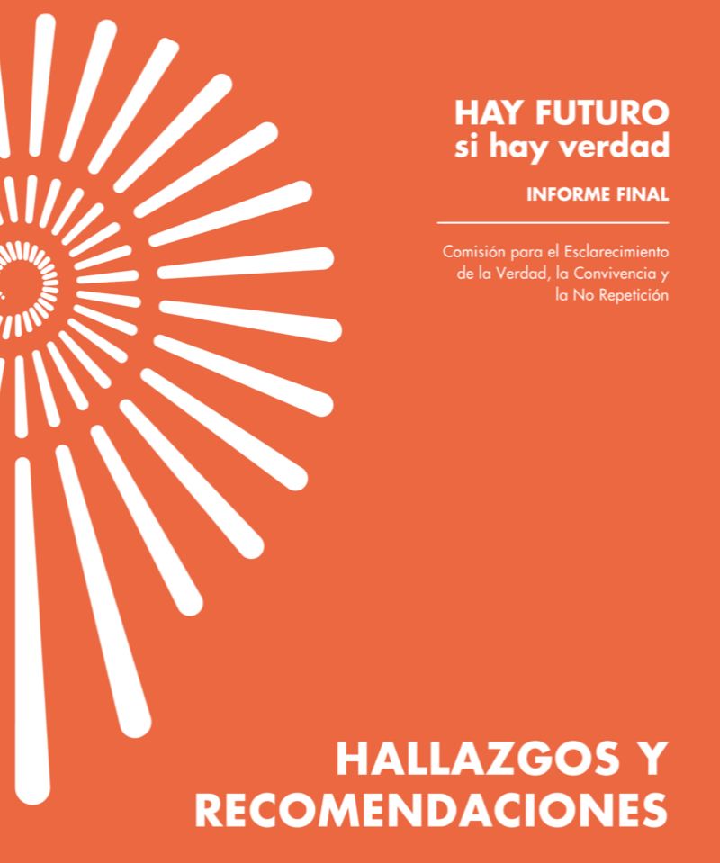 #HayFuturoSiHayVerdad – La Comisión para el Esclarecimiento de la Verdad presenta su Informe final
