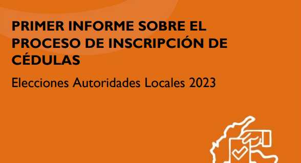 Primer Informe sobre el proceso de Inscripción de Cédulas – Elecciones de Autoridades Locales 2023