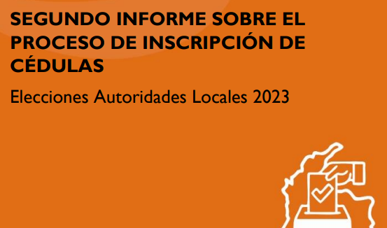 Segundo informe sobre el proceso de Inscripción de Cédulas – Elecciones de Autoridades Locales 2023