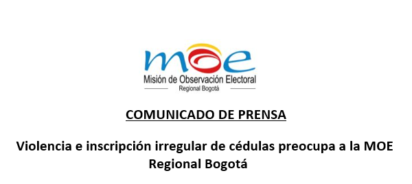 Violencia e inscripción irregular de cédulas preocupa a la MOE Regional Bogotá