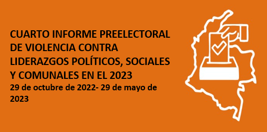 Cuarto informe preelectoral de violencia contra liderazgos políticos, sociales y comunales en el 2023 (29 de octubre 2022 – 29 de mayo 2023)