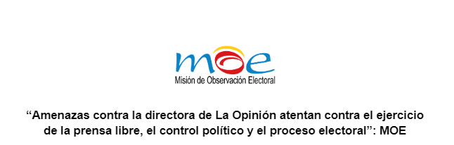“Amenazas contra la directora de La Opinión atentan contra el ejercicio de la prensa libre, el control político y el proceso electoral”: MOE