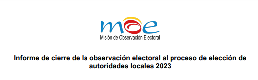 Informe de cierre de la observación electoral al proceso de elección de Autoridades Locales 2023