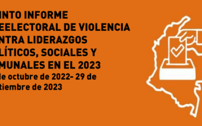 Quinto informe preelectoral de violencia contra liderazgos políticos, sociales y comunales en el 2023 (29 de octubre 2022 – 29 de septiembre 2023)