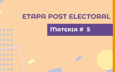 Materia #5 – Etapa Post Electoral