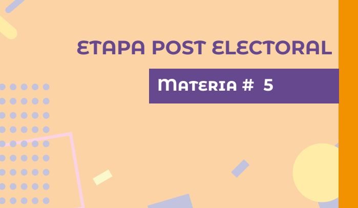Materia #5 – Etapa Post Electoral