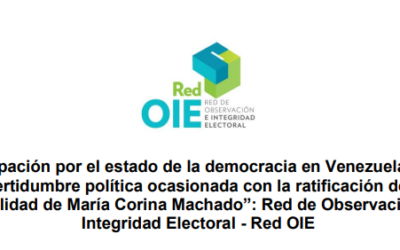 “Preocupación por el estado de la democracia en Venezuela ante la incertidumbre política ocasionada con la ratificación de la inhabilidad de María Corina Machado”: Red de Observación de Integridad Electoral – Red OIE