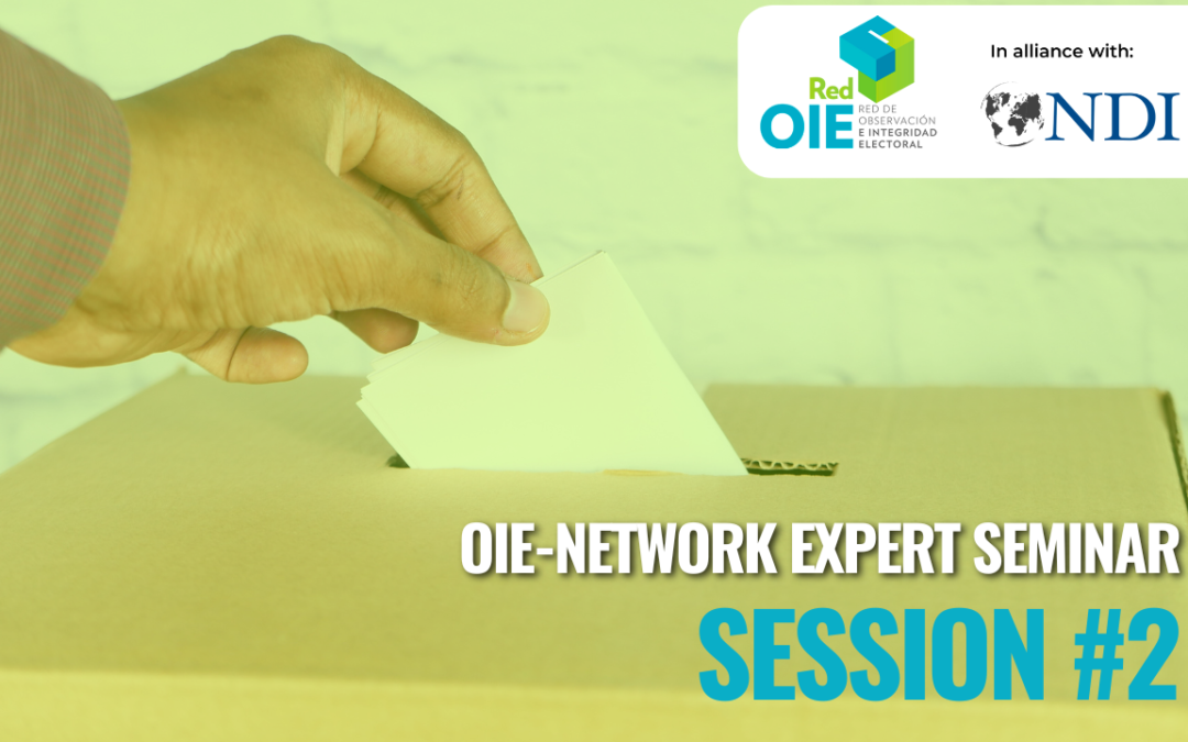 Session #2 – OIE-Network Expert Seminar: Methodology update: from quick count to process and results verification for transparency (PRVT)