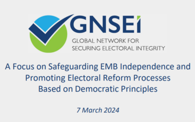 A Focus on Safeguarding EMB Independence and Promoting Electoral Reform Processes Based on Democratic Principles