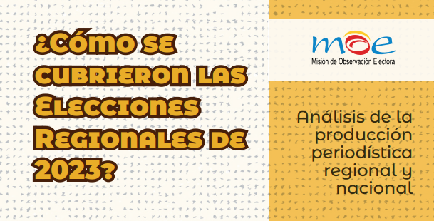 ¿Cómo se cubrieron las elecciones regionales de 2023? Análisis de la producción periodística regional y nacional